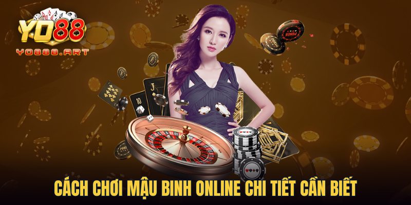 Cách chơi Mậu Binh Online chi tiết cần biết