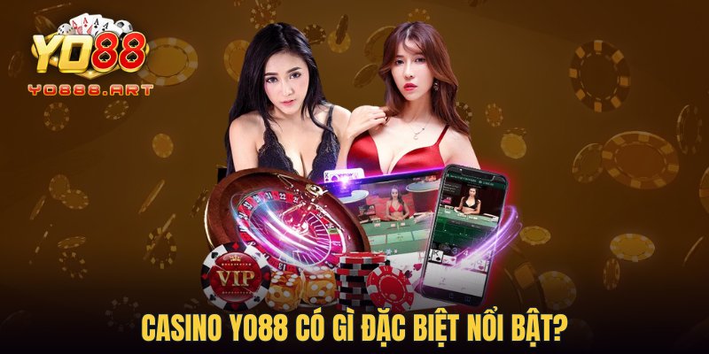 Casino YO88 có gì đặc biệt nổi bật?