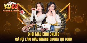 Chơi Mậu Binh Online - Cơ Hội Làm Giàu Nhanh Chóng Tại YO88