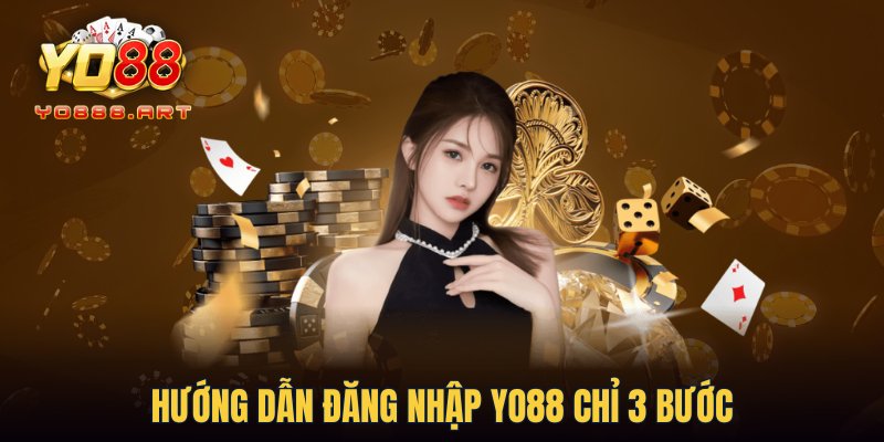 Hướng dẫn đăng nhập YO88 chỉ 3 bước