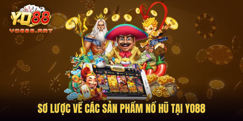 Sơ lược về các sản phẩm nổ hũ tại YO88