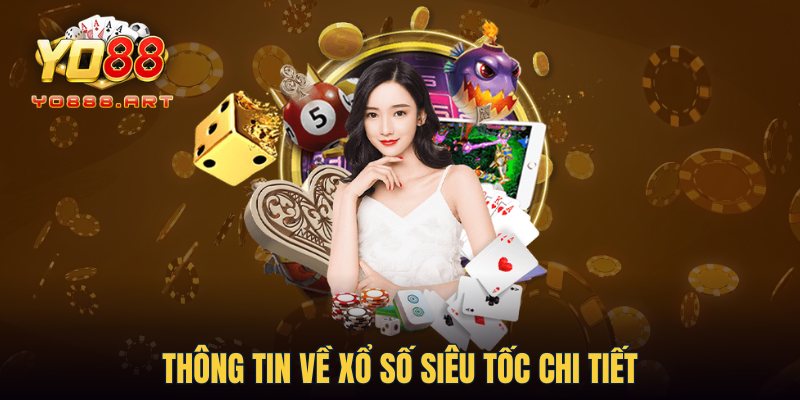 Thông tin về xổ số siêu tốc chi tiết